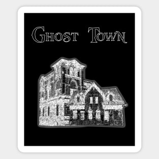 Ghost Town Magnet